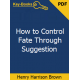 How to Control Fate Through Suggestion eBook by Henry Harrison Brown