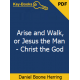 Arise and Walk, or Jesus the Man - Christ the God eBook by Daniel Boone Herring