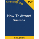 How To Attract Success eBook by F.W. Sears