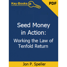 Seed Money in Action:  Working the Law of Tenfold Return eBook by Jon P. Speller