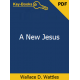 A New Jesus eBook by Wallace D. Wattles